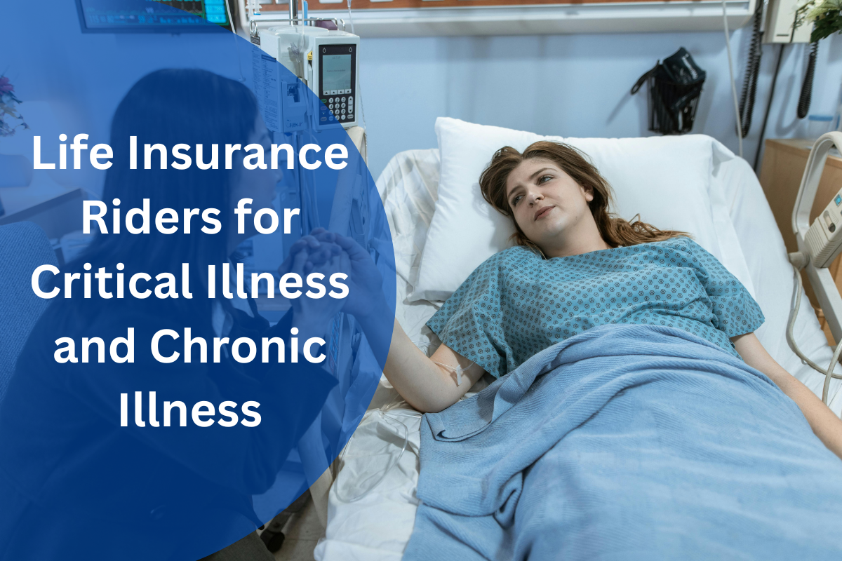 Life Insurance Riders for Critical Illness and Chronic Illness